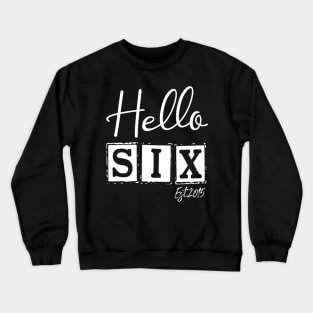 Hello Six Est.2015 6th Funny Birthday Crewneck Sweatshirt